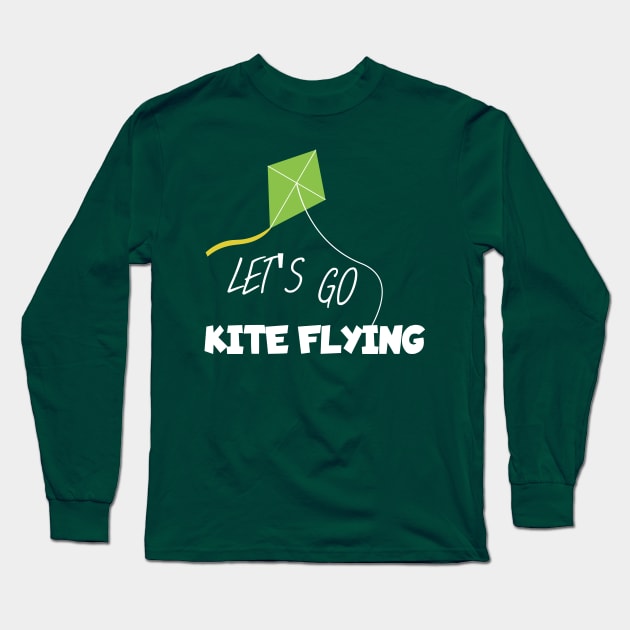 Let's go kite flying Long Sleeve T-Shirt by maxcode